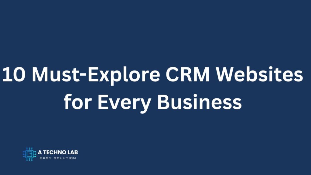 10 must explore crm websites for every business